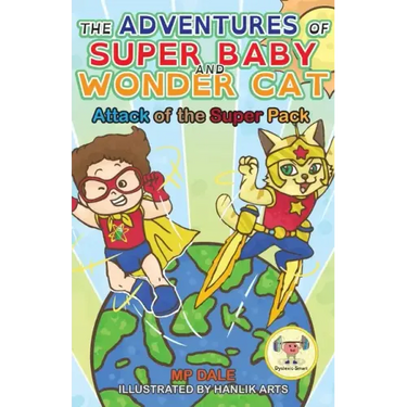 The Adventures of Super Baby and Wonder Cat: Attack of the Super Pack (Dyslexic-Smart)