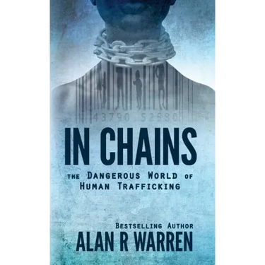 In Chains; The Dangerous World of Human Trafficking