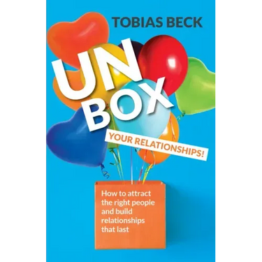 Unbox Your Relationships: How to Attract the Right People and Build Relationships That Last (Relationship Advice, Friendships)