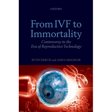 From IVF to Immortality: Controversy in the Era of Reproductive Technology