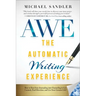 The Automatic Writing Experience (AWE): How to Turn Your Journaling into Channeling to Get Unstuck, Find Direction, and Live Your Greatest Life!