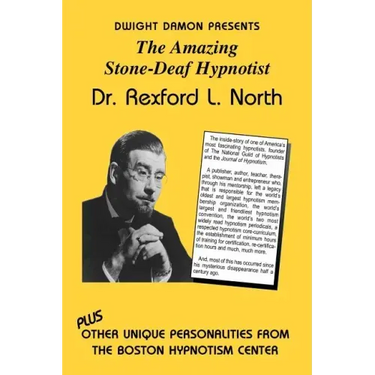 The Amazing Stone-Deaf Hypnotist - Dr. Rexford L. North