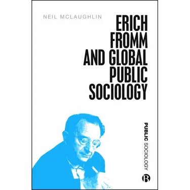 Erich Fromm and Global Public Sociology