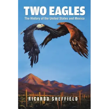 Two Eagles: The History of the United States and Mexico