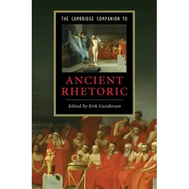 The Cambridge Companion to Ancient Rhetoric