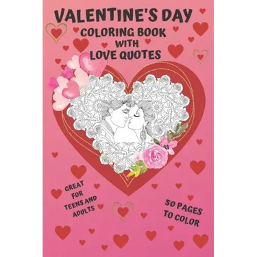Valentine's Day: Coloring Book with LOVE QUOTES: Great, romantic gift with mandala, couples in love and cute animals illustrations. Surprise her!