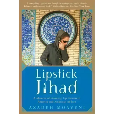Lipstick Jihad: A Memoir of Growing Up Iranian in America and American in Iran