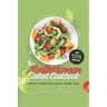 The Mediterranean Salad Cookbook: Salads and Salad Dressings for Healthy Living