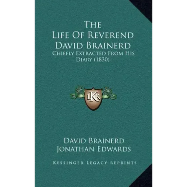 The Life of Reverend David Brainerd: Chiefly Extracted from His Diary (1830)