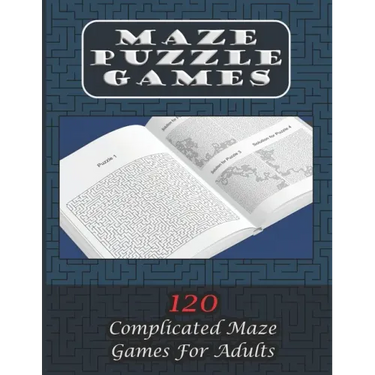 Maze Puzzle Games 120 Complicated Maze Games For Adults: Enjoy Hours Of Brain Challenging Fun With These 120 Large Mazes And Solutions. 8.5x11 inch. 1