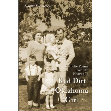 Catholic Poems from the Heart of a Red Dirt Oklahoma Girl