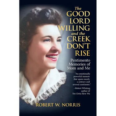 The Good Lord Willing and the Creek Don't Rise: Pentimento Memories of Mom and Me