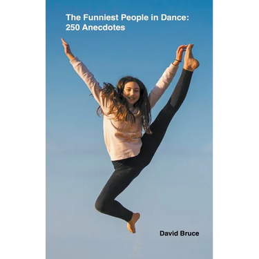 The Funniest People in Dance 250 Anecdotes
