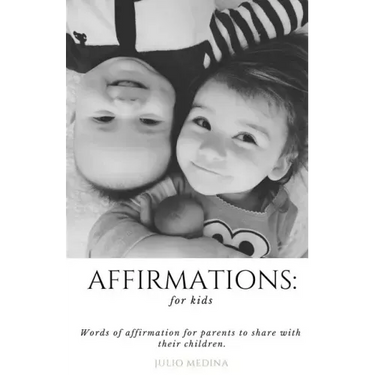 Affirmations: For Kids: Words of Affirmation for Parents to Share with Their Children.