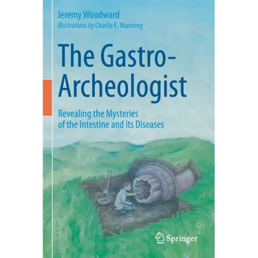 The Gastro-Archeologist: Revealing the Mysteries of the Intestine and Its Diseases