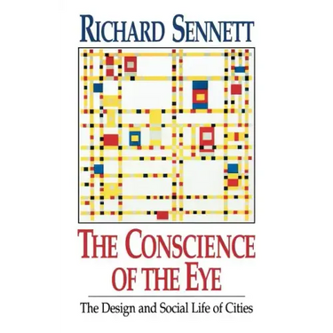 The Conscience of the Eye: The Design and Social Life of Cities /