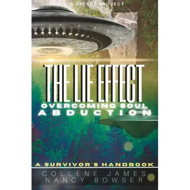 The Lie Effect: Overcoming Soul Abduction: A Survivor's Handbook