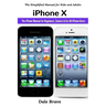 iPhone X: The iPhone Manual for Beginners, Seniors & for All iPhone Users