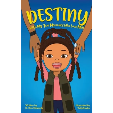 DESTINY With My Two Mommies Who Love Me