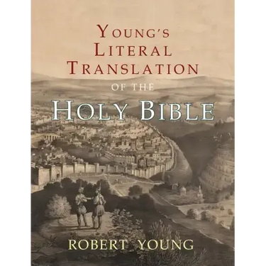 Young's Literal Translation of the Holy Bible: With Prefaces to 1st, Revised, & 3rd Editions
