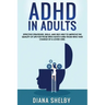 ADHD in Adults: Effective Strategies, Skills, And Self-Help to Improve the Quality of Life for Those Who Have It and Those Who Take Ch