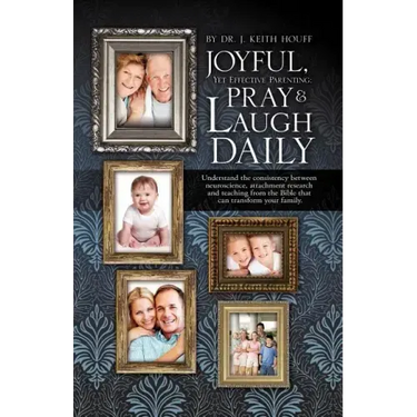 Joyful, Yet Effective Parenting: Pray and Laugh Daily