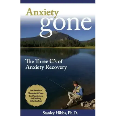 Anxiety Gone: The Three C's of Anxiety Recovery