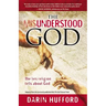 The Misunderstood God: The Lies Religion Tells about God