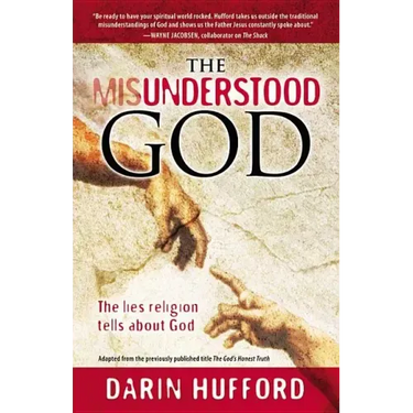 The Misunderstood God: The Lies Religion Tells about God