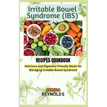 Irritable Bowel Syndrome RECIPES COOKBOOK: Delicious and Digestive-Friendly Meals for Managing Irritable Bowel Syndrome