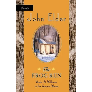 The Frog Run: Words and Wildness in the Vermont Woods