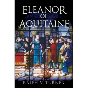 Eleanor of Aquitaine: Queen of France, Queen of England