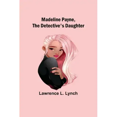 Madeline Payne, the Detective's Daughter