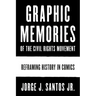 Graphic Memories of the Civil Rights Movement: Reframing History in Comics