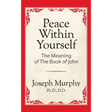 Peace Within Yourself: The Meaning of the Book of John: The Meaning of the Book of John
