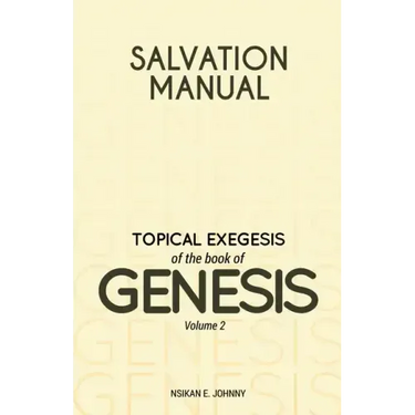 Salvation Manual: Topical Exegesis of the Book of Genesis - Volume 2