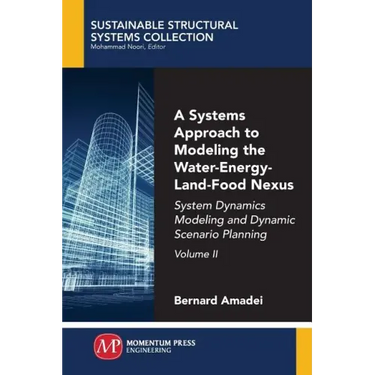 A Systems Approach to Modeling the Water-Energy-Land-Food Nexus, Volume II: System Dynamics Modeling and Dynamic Scenario Planning