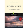 Good News: The Meaning of the Gospel