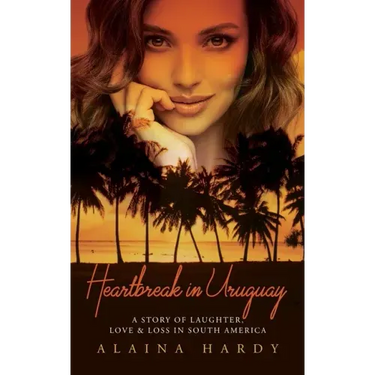 Heartbreak in Uruguay: A story of laughter, love and loss in South America