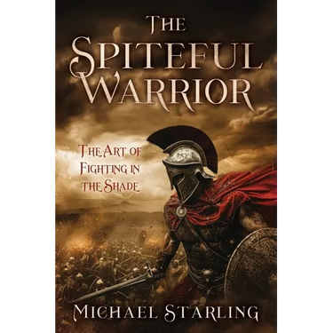 The Spiteful Warrior: The Art of Fighting in the Shade