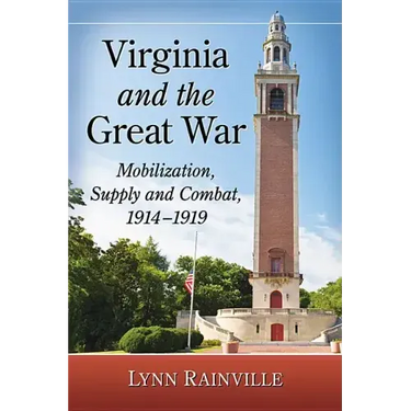 Virginia and the Great War: Mobilization, Supply and Combat, 1914-1919