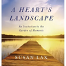 A Heart's Landscape: An Invitation to the Garden of Moments
