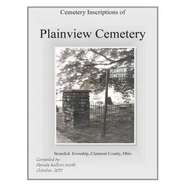 Cemetery Inscriptions of Plainview Cemetery: Stonelick Township, Clermont County, Ohio