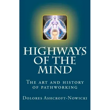 Highways of the Mind: The art and history of pathworking