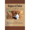 Baggara of Sudan: Culture and Environment: Culture, Traditions and Livelihood
