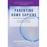 Parenting Homo Sapiens: The 7 Eternal Truths for Raising Happy Humans