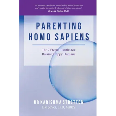 Parenting Homo Sapiens: The 7 Eternal Truths for Raising Happy Humans