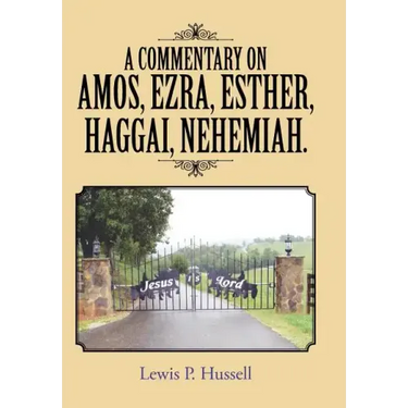 A Commentary on Amos, Ezra, Esther, Haggai, Nehemiah.
