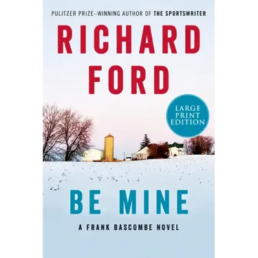 Be Mine: A Frank Bascombe Novel