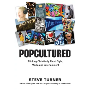 Popcultured: Thinking Christianly about Style, Media and Entertainment